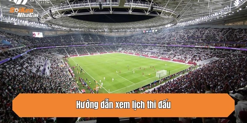 Hướng dẫn xem lịch thi đấu