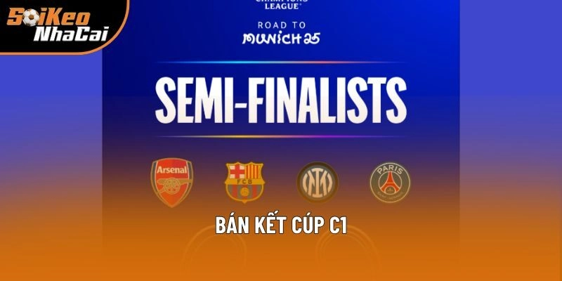 Bán Kết Cúp C1: Các Cặp Đấu Hấp Dẫn Tại Soi Kèo Nhà Cái