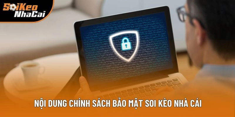Giới thiệu các nội dung chính sách bảo mật Soi Kèo Nhà Cái