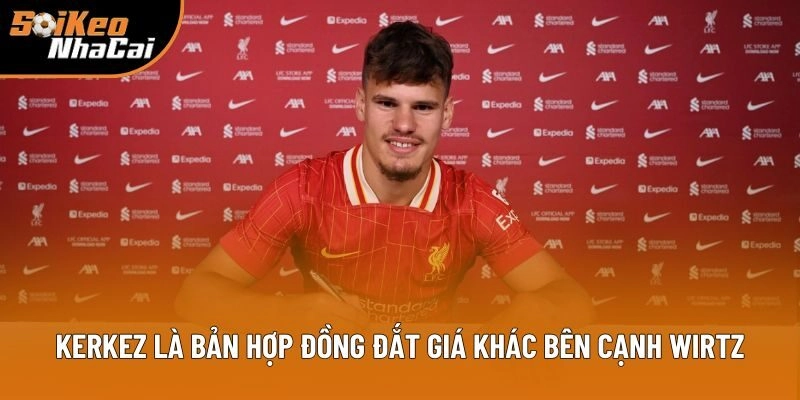 Kerkez là bản hợp đồng đắt giá khác bên cạnh Wirtz Kerkez là bản hợp đồng đắt giá khác bên cạnh Wirtz