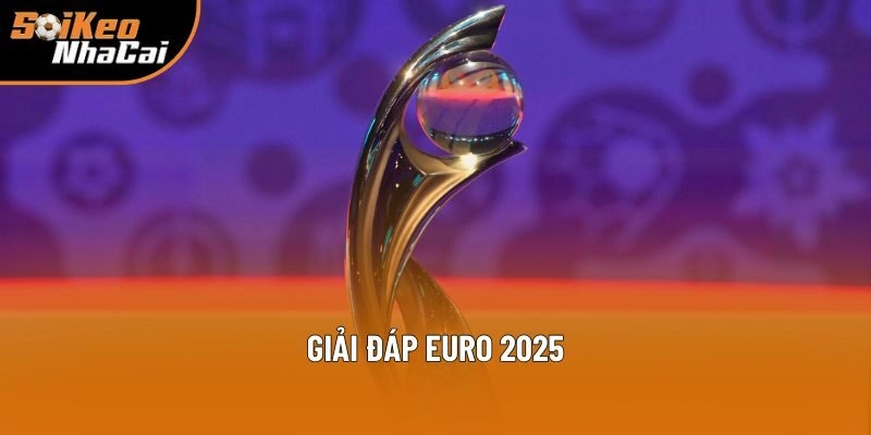 Sự kiện đội tuyển quốc gia nữ hấp dẫn nhất thế giới - Euro 2025