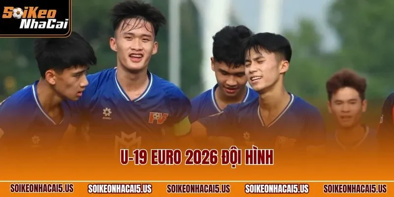 U-19 EURO 2026 đội hình